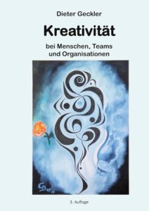 Kreativität: bei Menschen, Teams und Organisationen