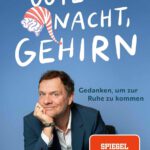 Gute Nacht, Gehirn – Gedanken, um zur Ruhe zu kommen